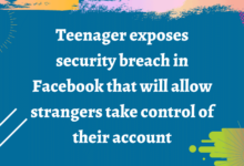 teenager exposes security breach in facebook that will allow strangers take control of their account