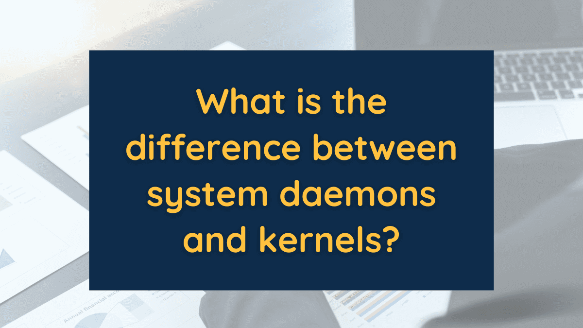 system demons and kernels