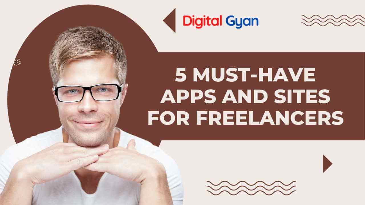 5 MustHave Apps and Sites for Freelancers Digital Gyan