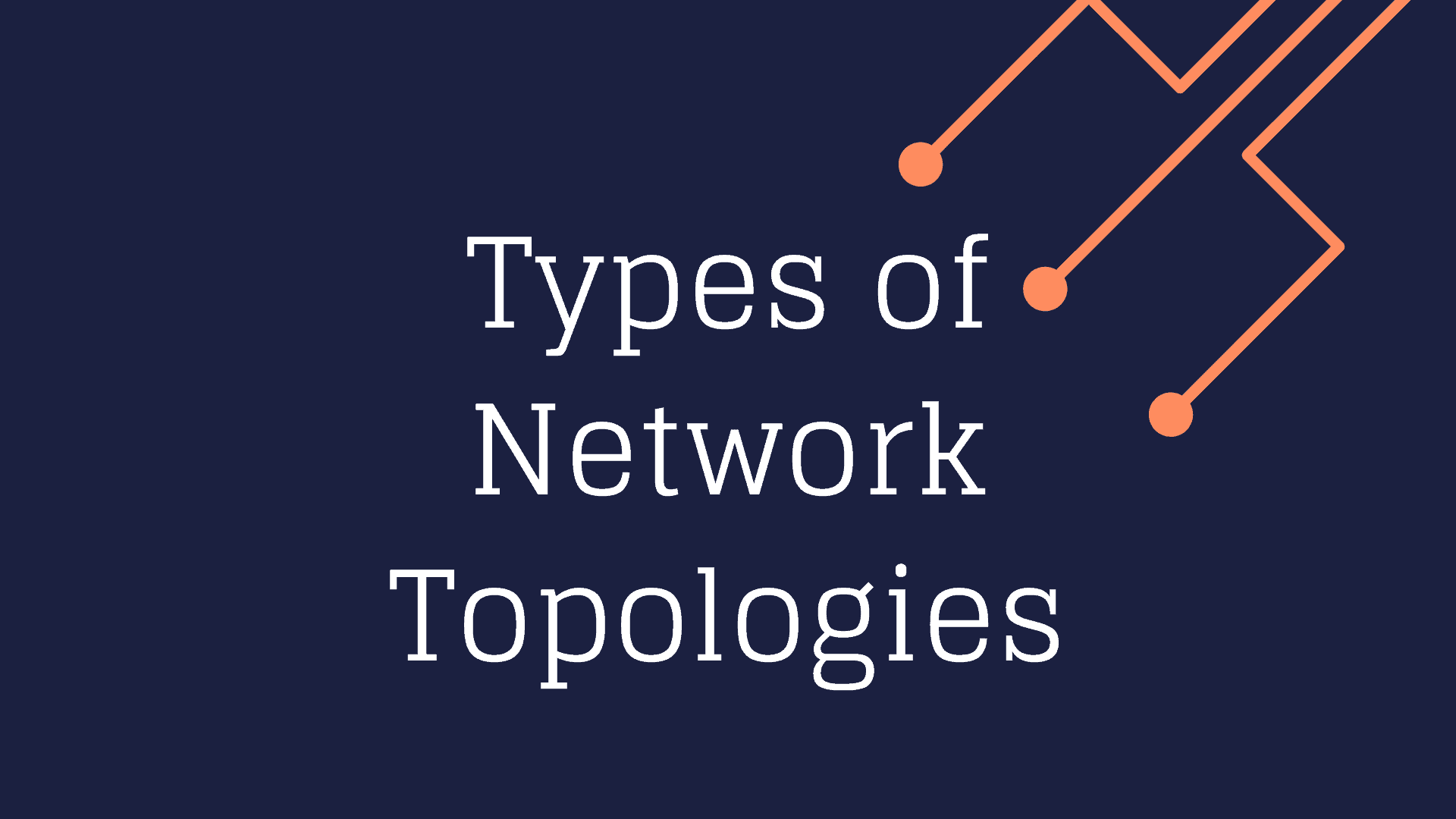 A Comprehensive Guide to the Different Types Of Network Topologies
