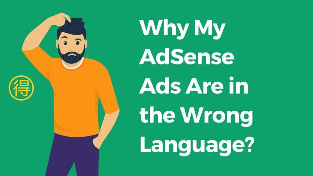 Why My Adsense Ads Are in the Wrong Language? why my adsense ads are in the wrong language