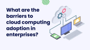barriers to cloud computing