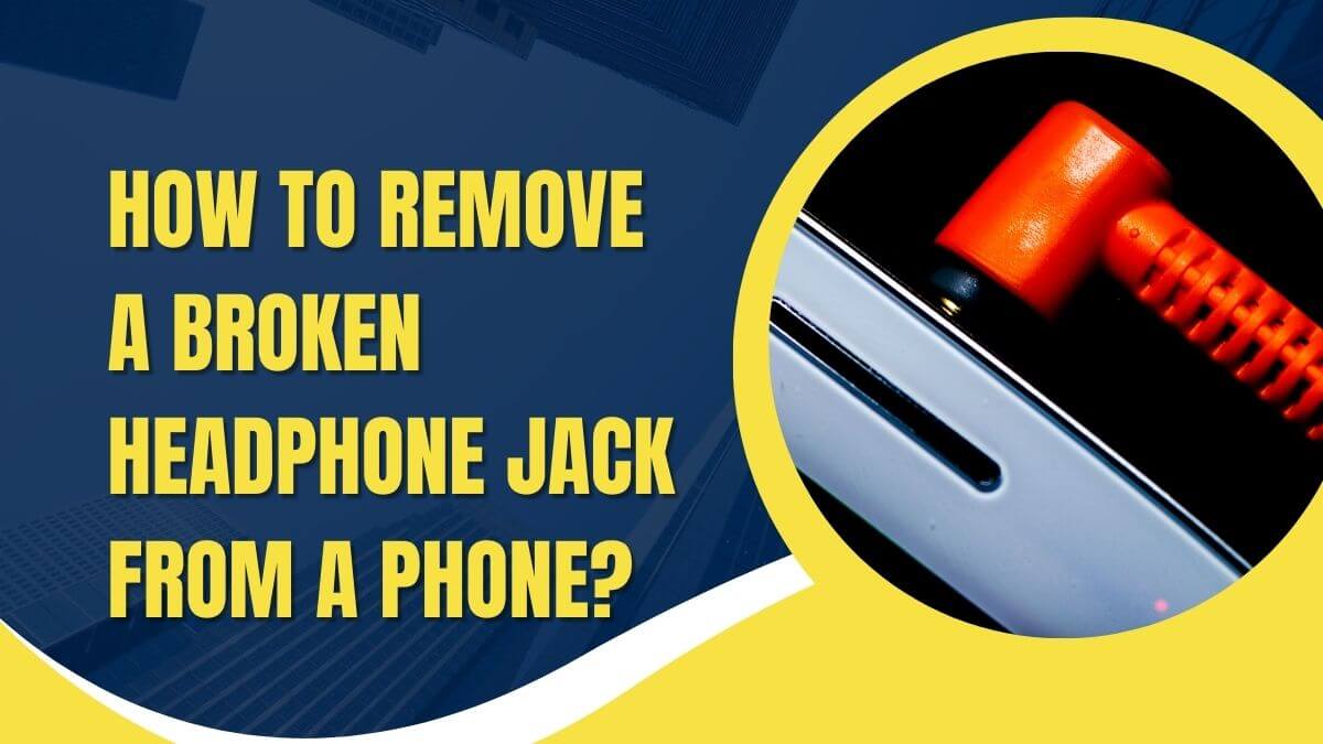 remove broken headphone jack