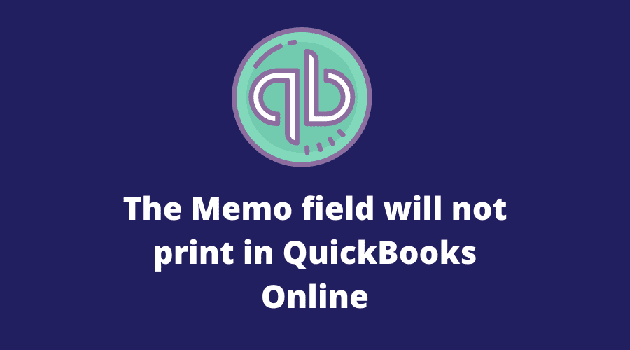 the memo field will not print in quickbooks online