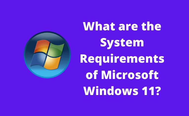What are the System Requirements of Microsoft Windows 11? | Digital Gyan