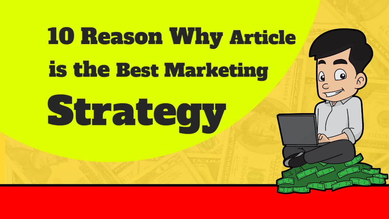 10-reasons-why-article-is-the-best-marketing-strategy