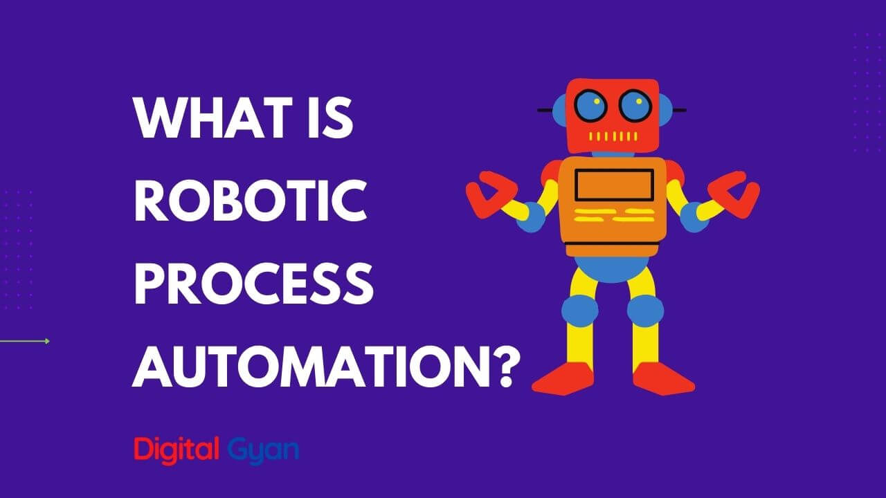 What is Robotic Process Automation | Digital Gyan