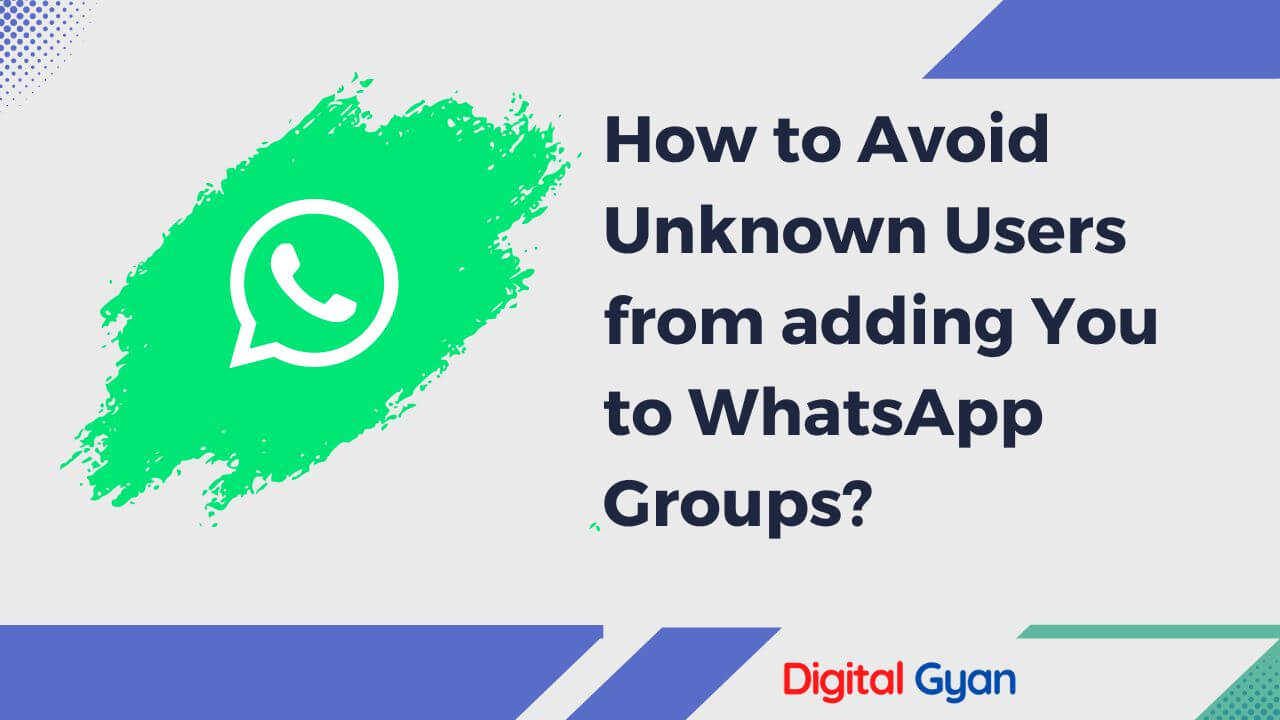 how to avoid unknown users from adding you to whatsapp groups