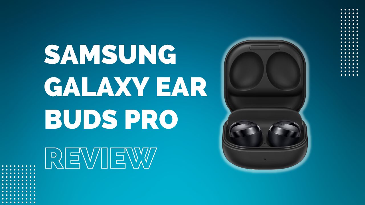 Samsung Galaxy Ear Buds Pro [Review 2021]