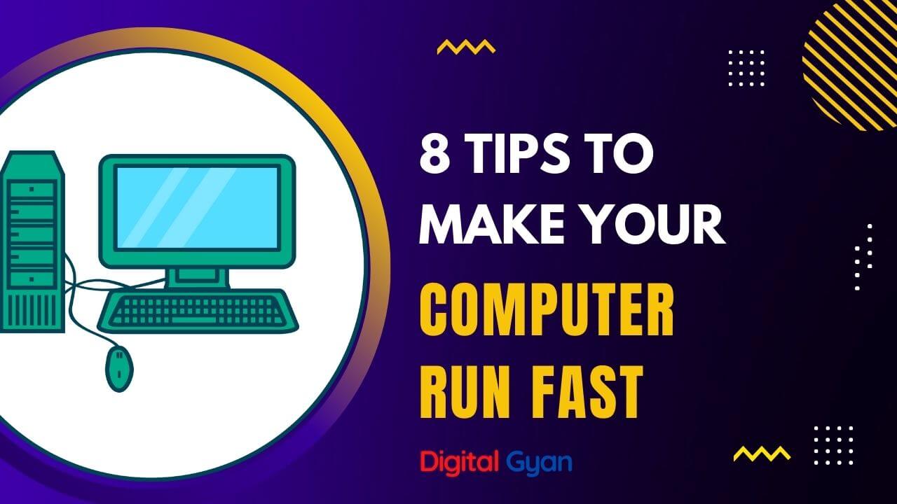 8 Tips to Make Your Computer Run Fast