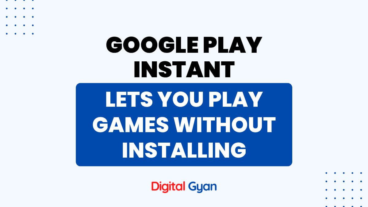 google play instant lets you try games with no installs