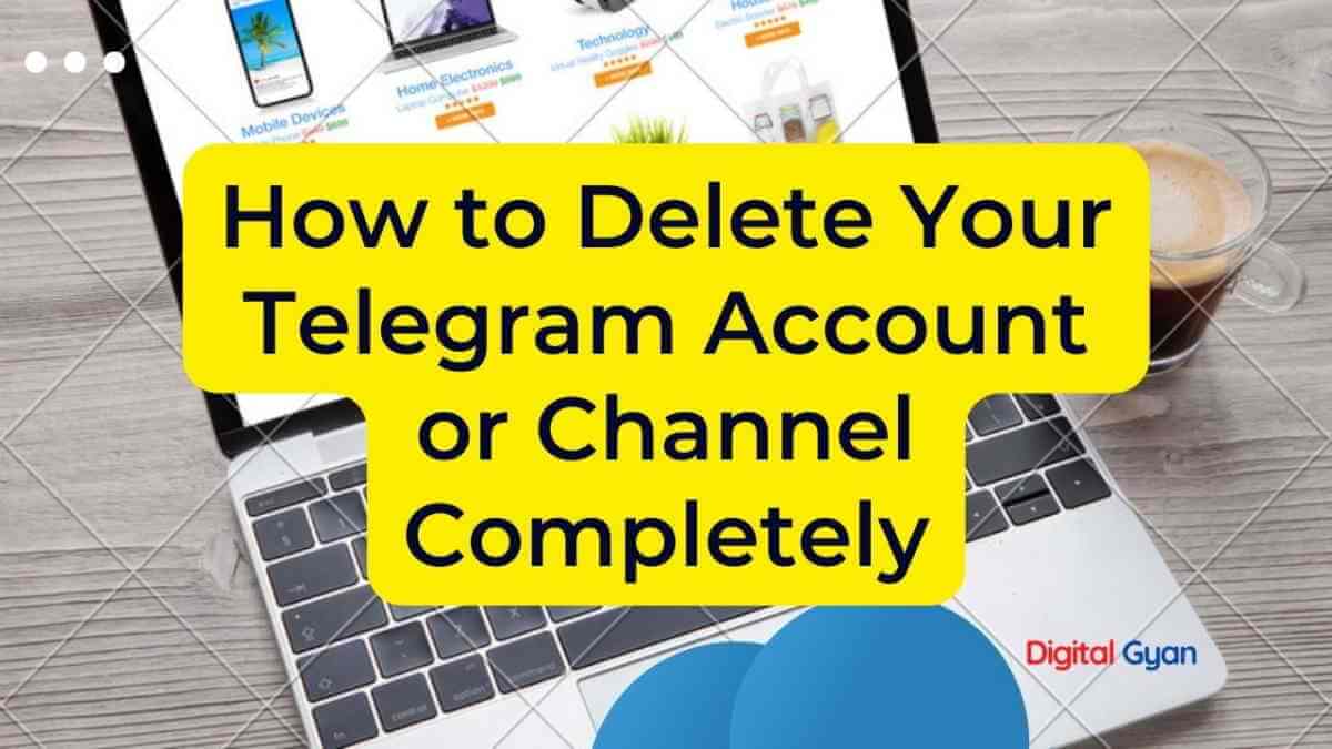 How to Delete Your Telegram Account or Channel Instantly?
