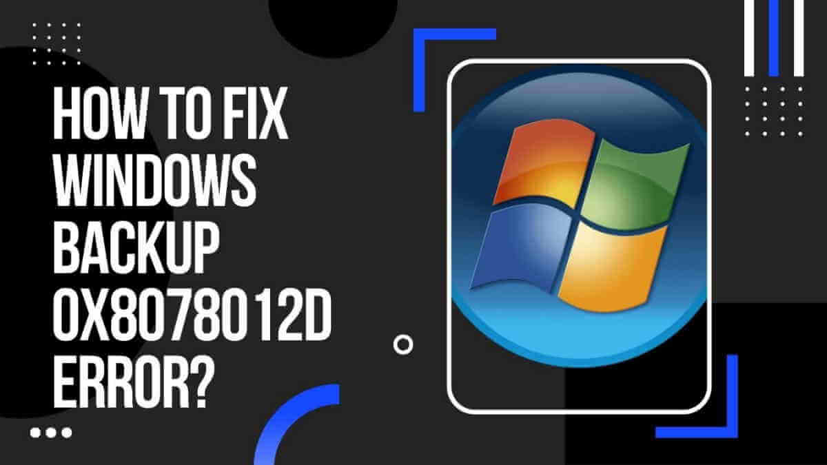 how to fix windows backup 0x8078012d error?