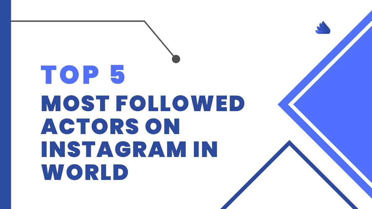 Top 5 Most Followed Actors on Instagram in World