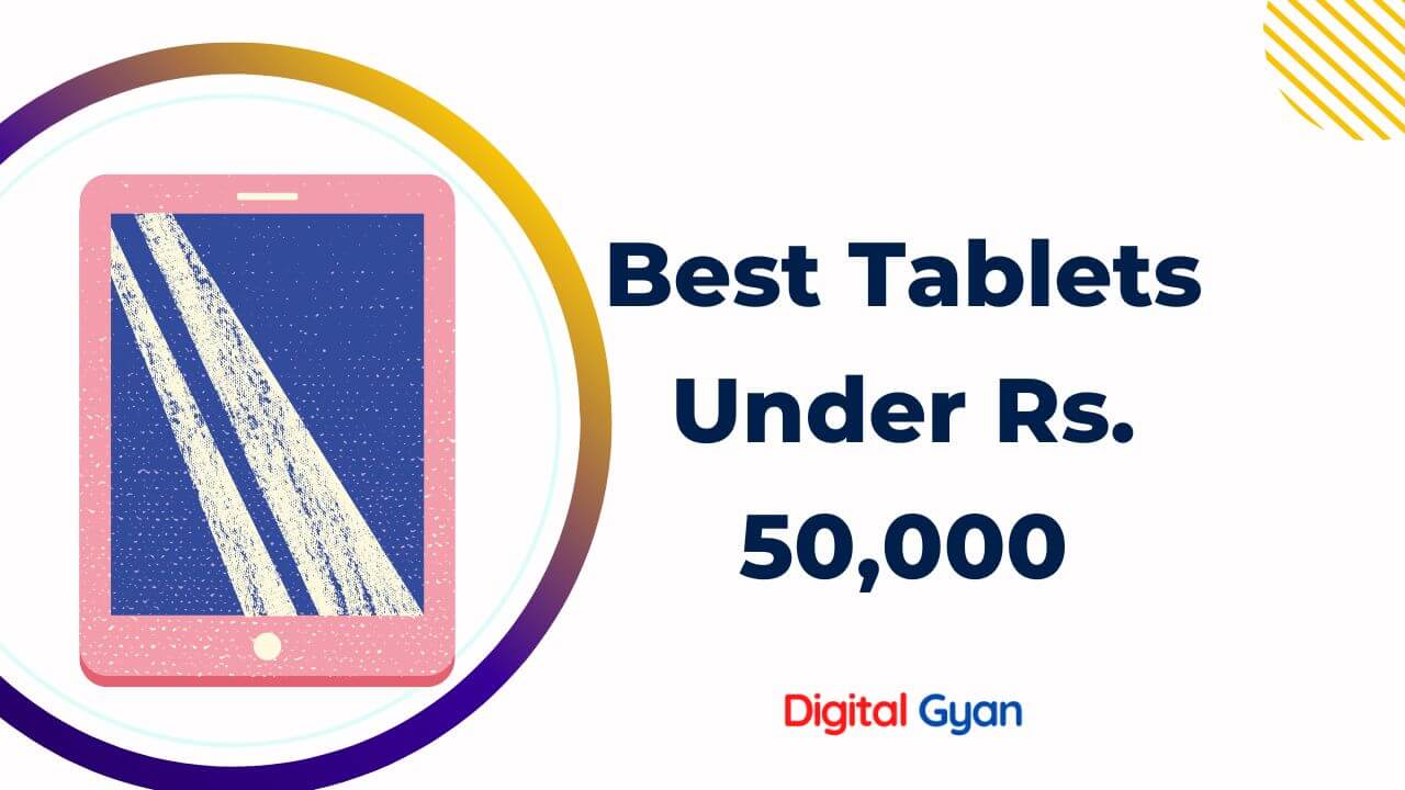 5 best tablets under rs. 50000 in 2026