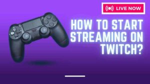 how to start streaming on twitch