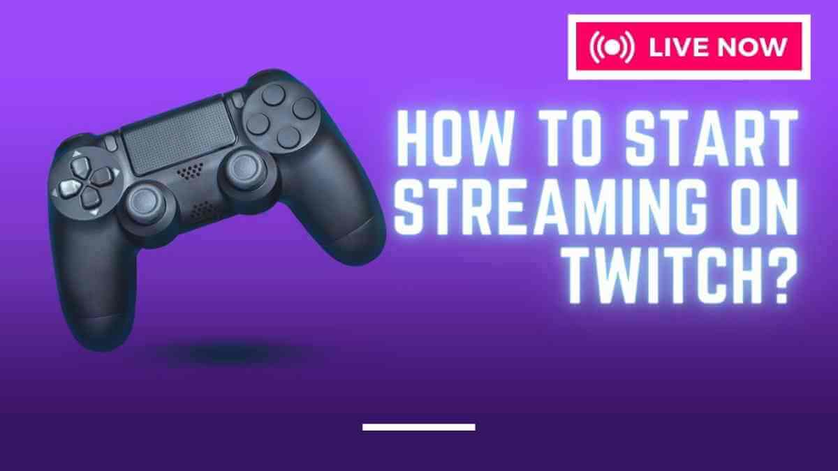 how to start streaming on twitch