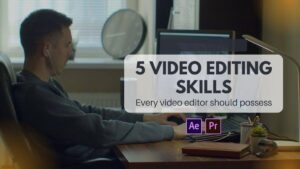 essential video editing skills