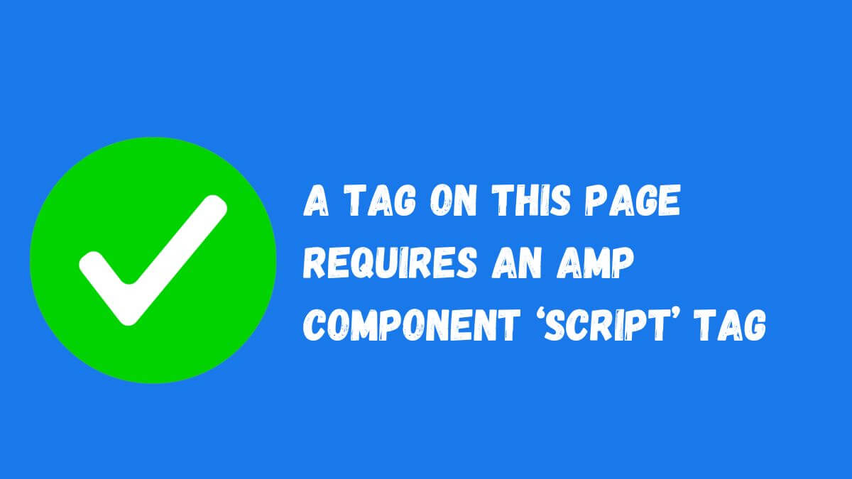 ✅a tag on this page requires an amp component 'script' tag
