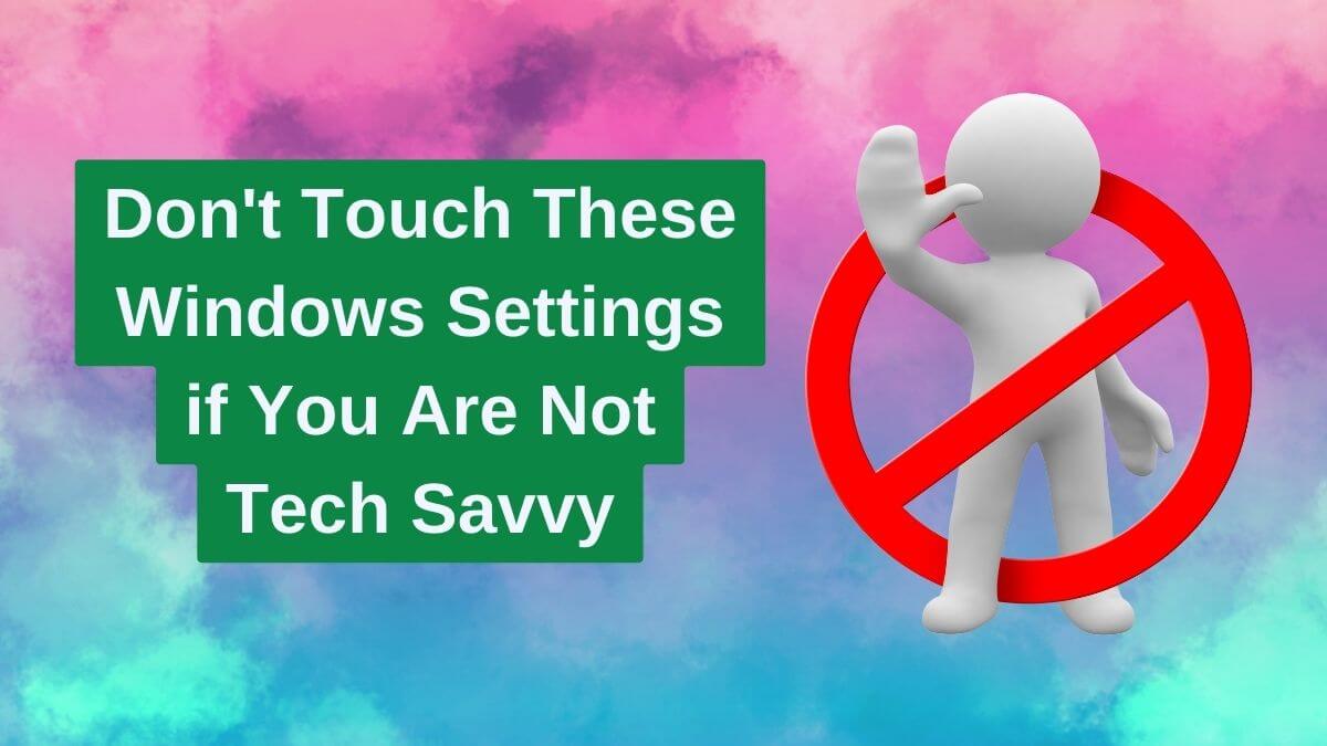 dont touch these windows settings